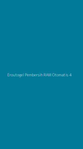 Tampilan Antarmuka Aplikasi Eroutogel Pembersih Ram Otomatis - 4