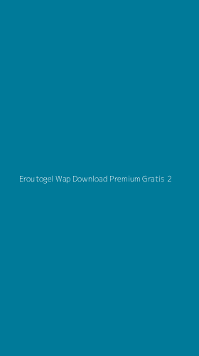 Tampilan Antarmuka Aplikasi Eroutogel Wap Download Premium Gratis - 2