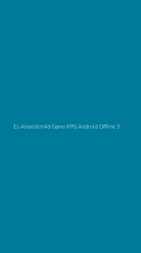 Tampilan Antarmuka Aplikasi Es Amanslot4d Game Rpg Android Offline - 3