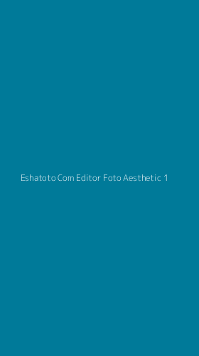 Tampilan Antarmuka Aplikasi Eshatoto Com Editor Foto Aesthetic - 1