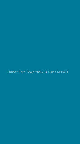 Tampilan Antarmuka Aplikasi Esiabet Cara Download Apk Game Resmi - 1
