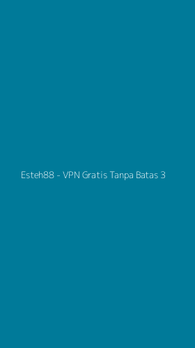 Tampilan Antarmuka Aplikasi Esteh88 - VPN Gratis Tanpa Batas - 3