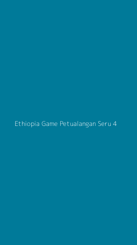 Tampilan Antarmuka Aplikasi Ethiopia Game Petualangan Seru - 4