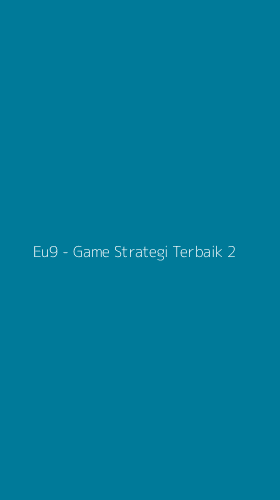 Tampilan Antarmuka Aplikasi Eu9 - Game Strategi Terbaik - 2