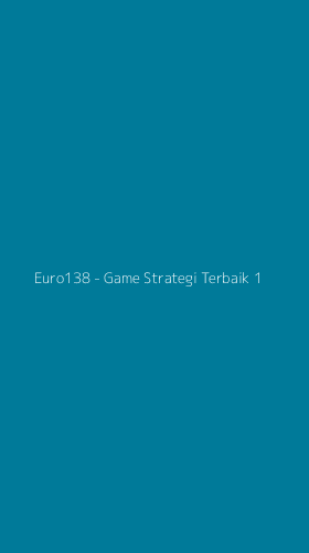 Tampilan Antarmuka Aplikasi Euro138 - Game Strategi Terbaik - 1