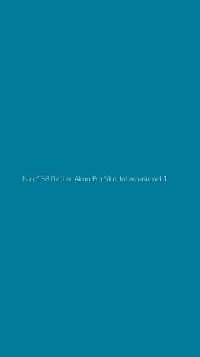 Tampilan Antarmuka Aplikasi Euro138 Daftar Akun Pro Slot Internasional - 1