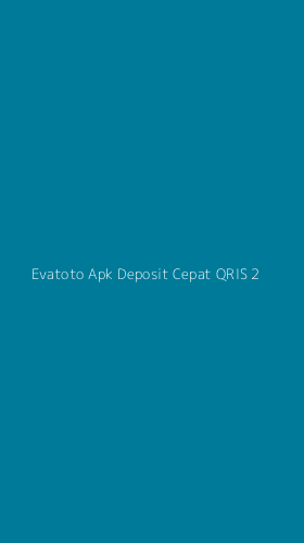Tampilan Antarmuka Aplikasi Evatoto Apk Deposit Cepat Qris - 2