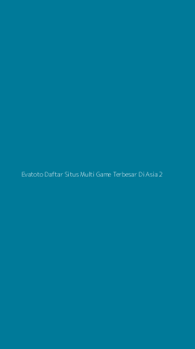 Tampilan Antarmuka Aplikasi Evatoto Daftar Situs Multi Game Terbesar Di Asia - 2