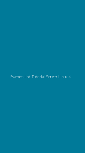 Tampilan Antarmuka Aplikasi Evatotoslot Tutorial Server Linux - 4