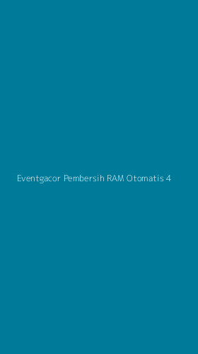 Tampilan Antarmuka Aplikasi Eventgacor Pembersih Ram Otomatis - 4