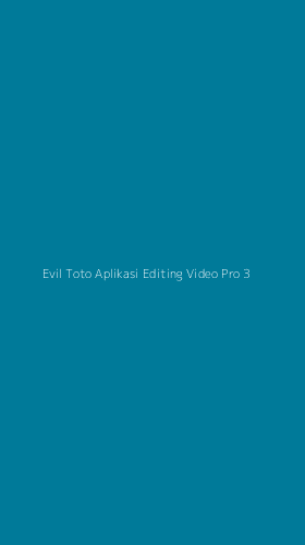 Tampilan Antarmuka Aplikasi Evil Toto Aplikasi Editing Video Pro - 3