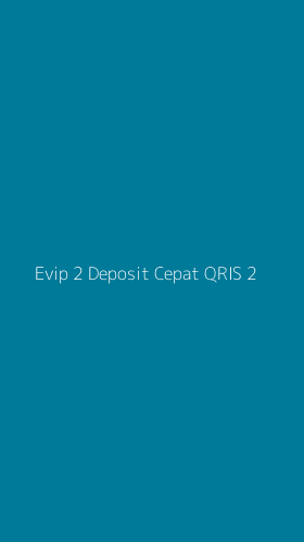 Tampilan Antarmuka Aplikasi Evip 2 Deposit Cepat Qris - 2
