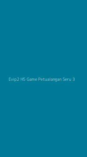 Tampilan Antarmuka Aplikasi Evip2 H5 Game Petualangan Seru - 3