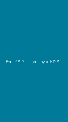 Tampilan Antarmuka Aplikasi Evo158 Perekam Layar Hd - 3
