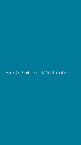 Tampilan Antarmuka Aplikasi Evo303 Pembersih Ram Otomatis - 2
