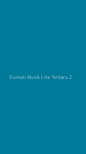 Tampilan Antarmuka Aplikasi Evohoki Musik Lite Terbaru - 2
