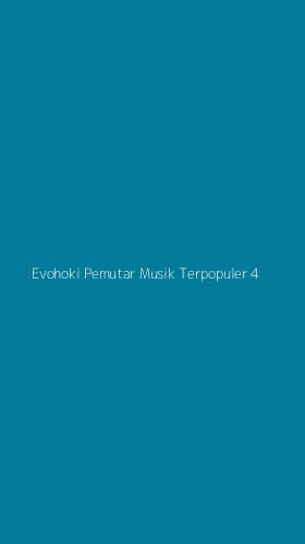 Tampilan Antarmuka Aplikasi Evohoki Pemutar Musik Terpopuler - 4