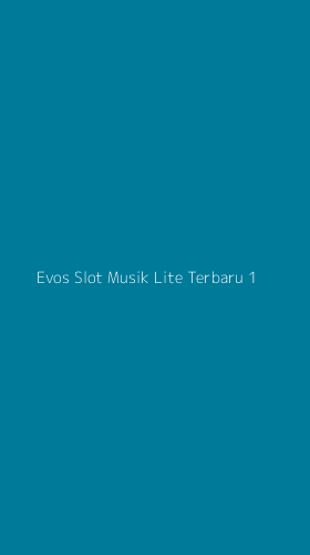 Tampilan Antarmuka Aplikasi Evos Slot Musik Lite Terbaru - 1