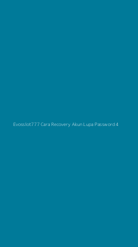 Tampilan Antarmuka Aplikasi Evosslot777 Cara Recovery Akun Lupa Password - 4