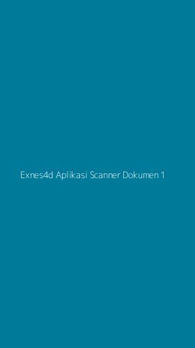 Tampilan Antarmuka Aplikasi Exnes4d Aplikasi Scanner Dokumen - 1