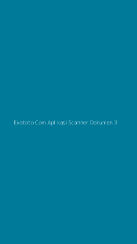 Tampilan Antarmuka Aplikasi Exototo Com Aplikasi Scanner Dokumen - 3