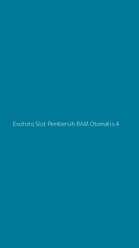 Tampilan Antarmuka Aplikasi Exototo Slot Pembersih Ram Otomatis - 4
