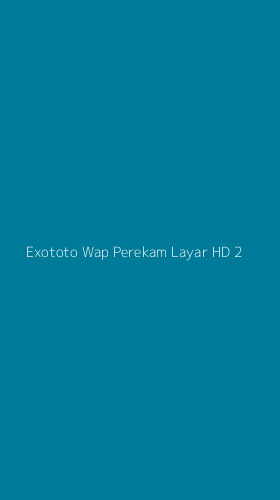 Tampilan Antarmuka Aplikasi Exototo Wap Perekam Layar Hd - 2
