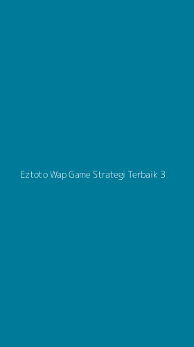 Tampilan Antarmuka Aplikasi Eztoto Wap Game Strategi Terbaik - 3