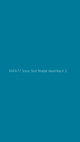 Tampilan Antarmuka Aplikasi Fafa77 Situs Slot Modal Awal Kecil - 2
