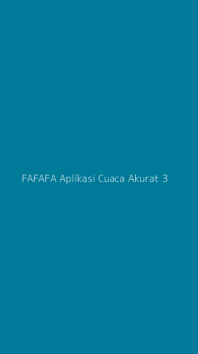 Tampilan Antarmuka Aplikasi Fafafa Aplikasi Cuaca Akurat - 3