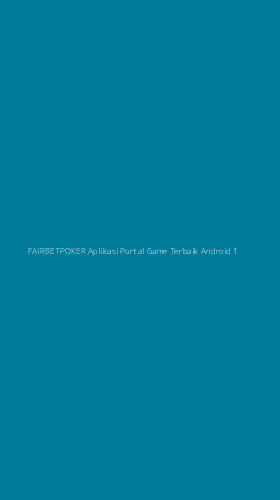 Tampilan Antarmuka Aplikasi Fairbetpoker Aplikasi Portal Game Terbaik Android - 1