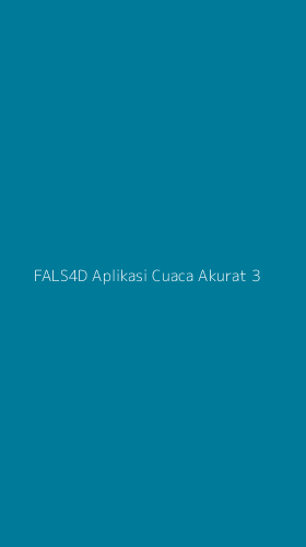 Tampilan Antarmuka Aplikasi Fals4d Aplikasi Cuaca Akurat - 3