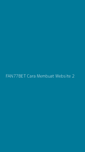 Tampilan Antarmuka Aplikasi Fan77bet Cara Membuat Website - 2