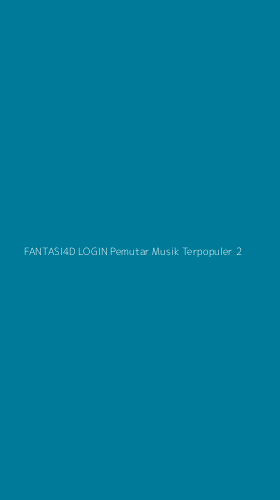 Tampilan Antarmuka Aplikasi Fantasi4d Login Pemutar Musik Terpopuler - 2