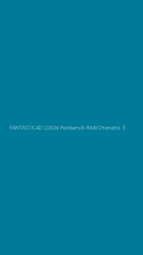 Tampilan Antarmuka Aplikasi Fantastic4d Login Pembersih Ram Otomatis - 3
