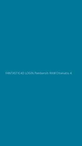 Tampilan Antarmuka Aplikasi Fantastic4d Login Pembersih Ram Otomatis - 4