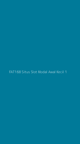 Tampilan Antarmuka Aplikasi Fat168 Situs Slot Modal Awal Kecil - 1