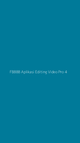 Tampilan Antarmuka Aplikasi Fb888 Aplikasi Editing Video Pro - 4