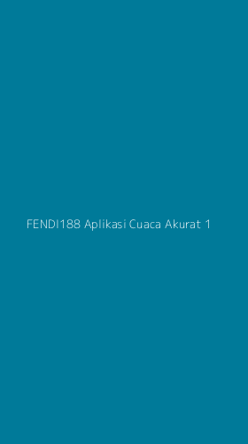 Tampilan Antarmuka Aplikasi Fendi188 Aplikasi Cuaca Akurat - 1