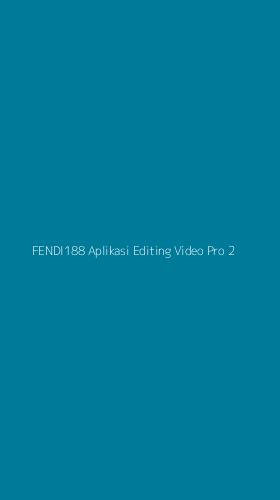 Tampilan Antarmuka Aplikasi Fendi188 Aplikasi Editing Video Pro - 2