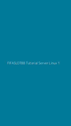 Tampilan Antarmuka Aplikasi Fifaslot88 Tutorial Server Linux - 1