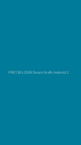 Tampilan Antarmuka Aplikasi Fire138 Login Desain Grafis Android - 2