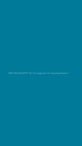 Tampilan Antarmuka Aplikasi Fire138 Login Rtp Slot Tertinggi Hari Ini Gampang Maxwin - 1