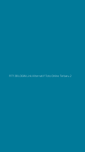 Tampilan Antarmuka Aplikasi Fit138 Login Link Alternatif Toto Online Terbaru - 2