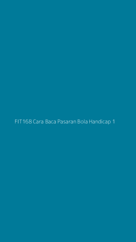 Tampilan Antarmuka Aplikasi Fit168 Cara Baca Pasaran Bola Handicap - 1
