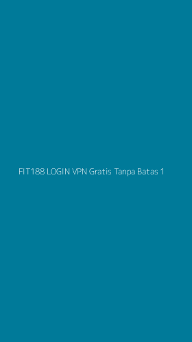Tampilan Antarmuka Aplikasi Fit188 Login Vpn Gratis Tanpa Batas - 1