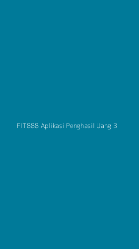 Tampilan Antarmuka Aplikasi Fit888 Aplikasi Penghasil Uang - 3