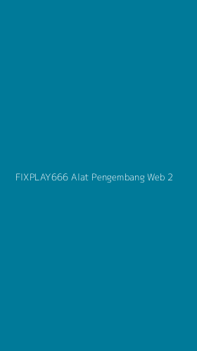Tampilan Antarmuka Aplikasi Fixplay666 Alat Pengembang Web - 2