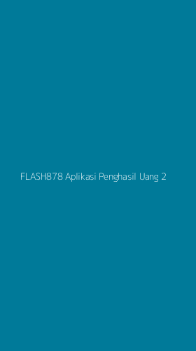 Tampilan Antarmuka Aplikasi Flash878 Aplikasi Penghasil Uang - 2