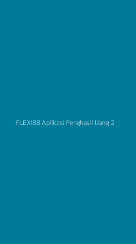 Tampilan Antarmuka Aplikasi Flexi88 Aplikasi Penghasil Uang - 2